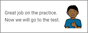 The message states: 'Great job on the practice. Now we will go to the test.'