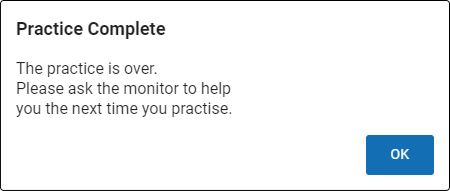 The message states: 'The practice is over. Please ask the monitor to help you the next time you practise.