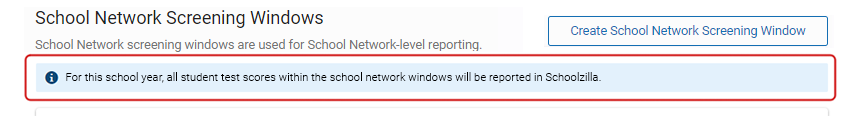 The reminder reads: 'For this school year, all student test scores within the school network screening windows will be reported in Schoolzilla.'